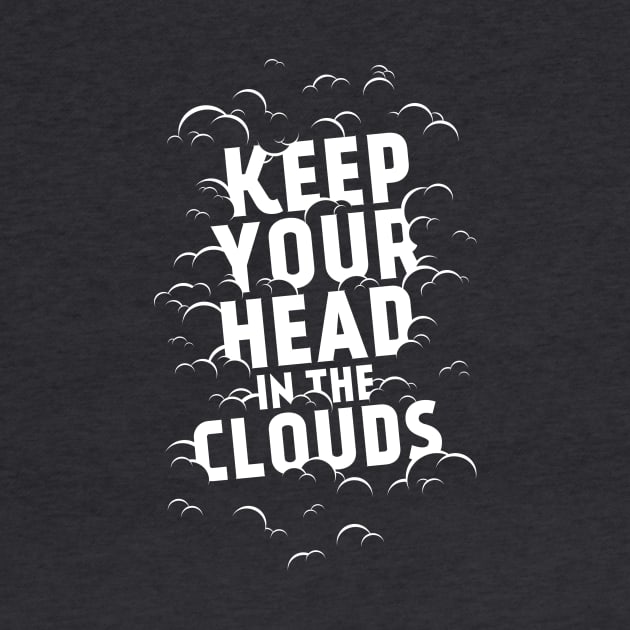 Keep Your Head in the Clouds by ZekeTuckerDesign